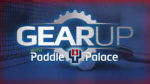 GearUp with Paddle Palace