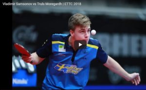 Vladimir Samsonov vs Truls Moregardh | ETTC 2018